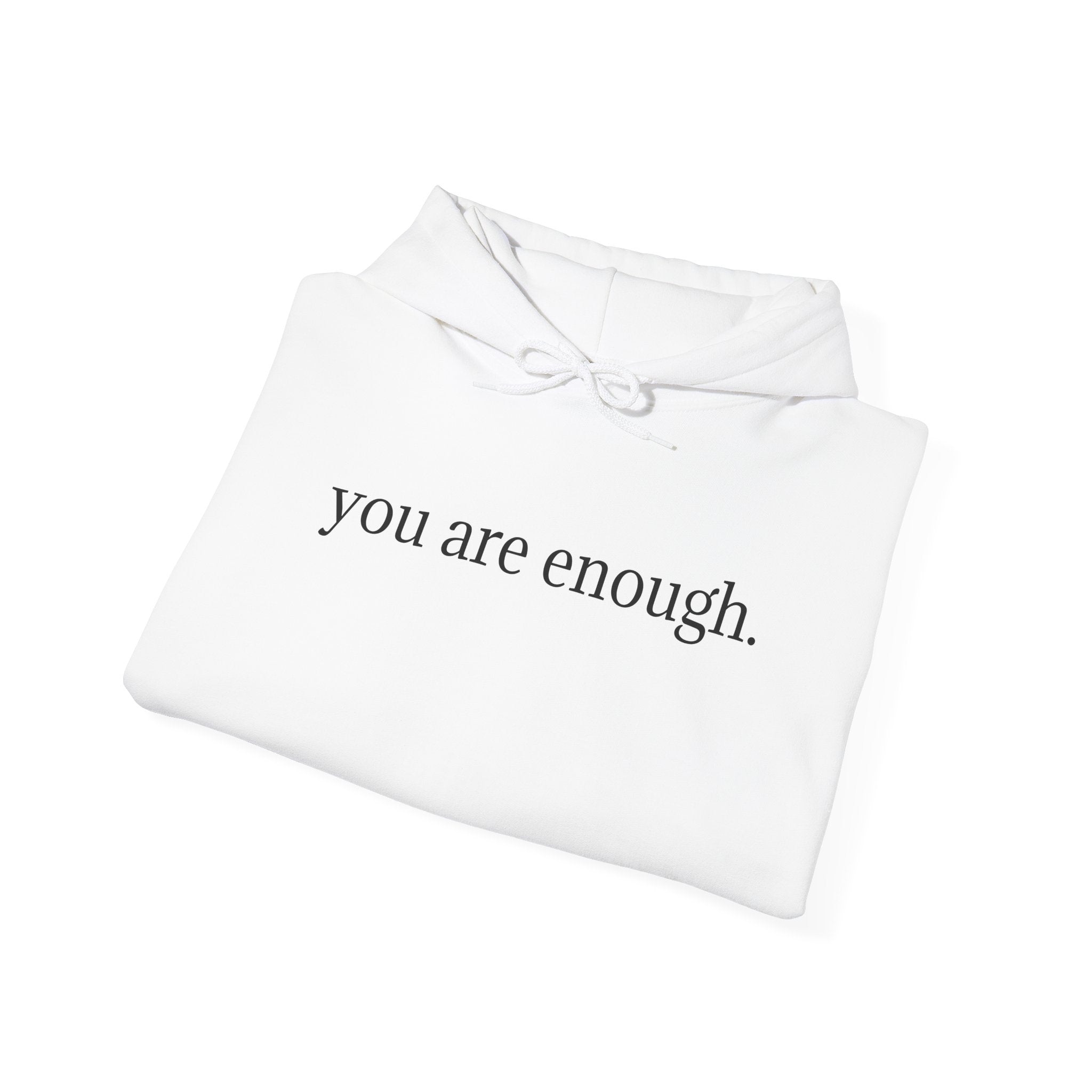 Inspirational 'you are enough.' Hoodie — Minimalist Self-Love Sweatshirt (Back Message: Dear person behind me...)