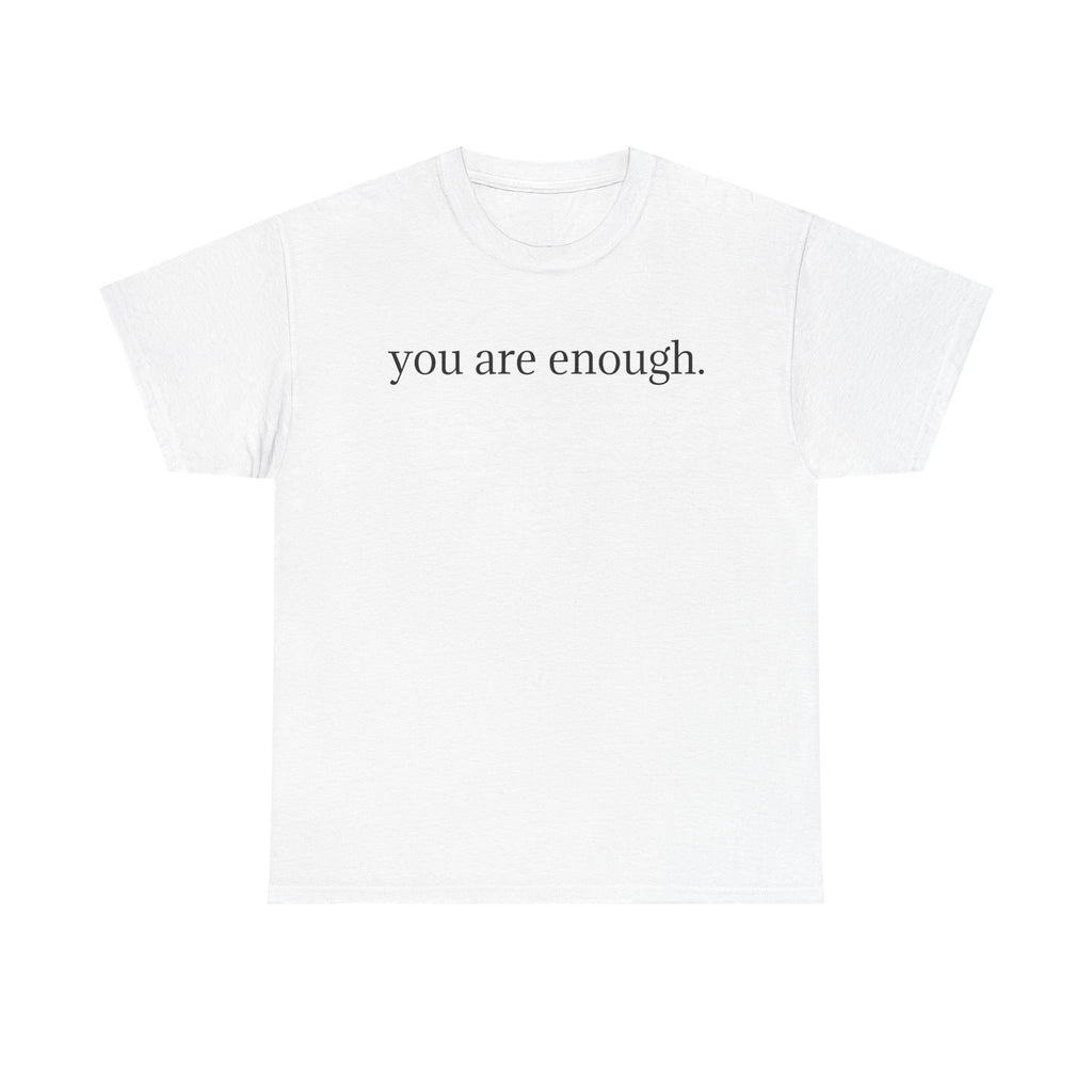 T‑Shirt — "You Are Enough" Minimalist Positive Message Tee