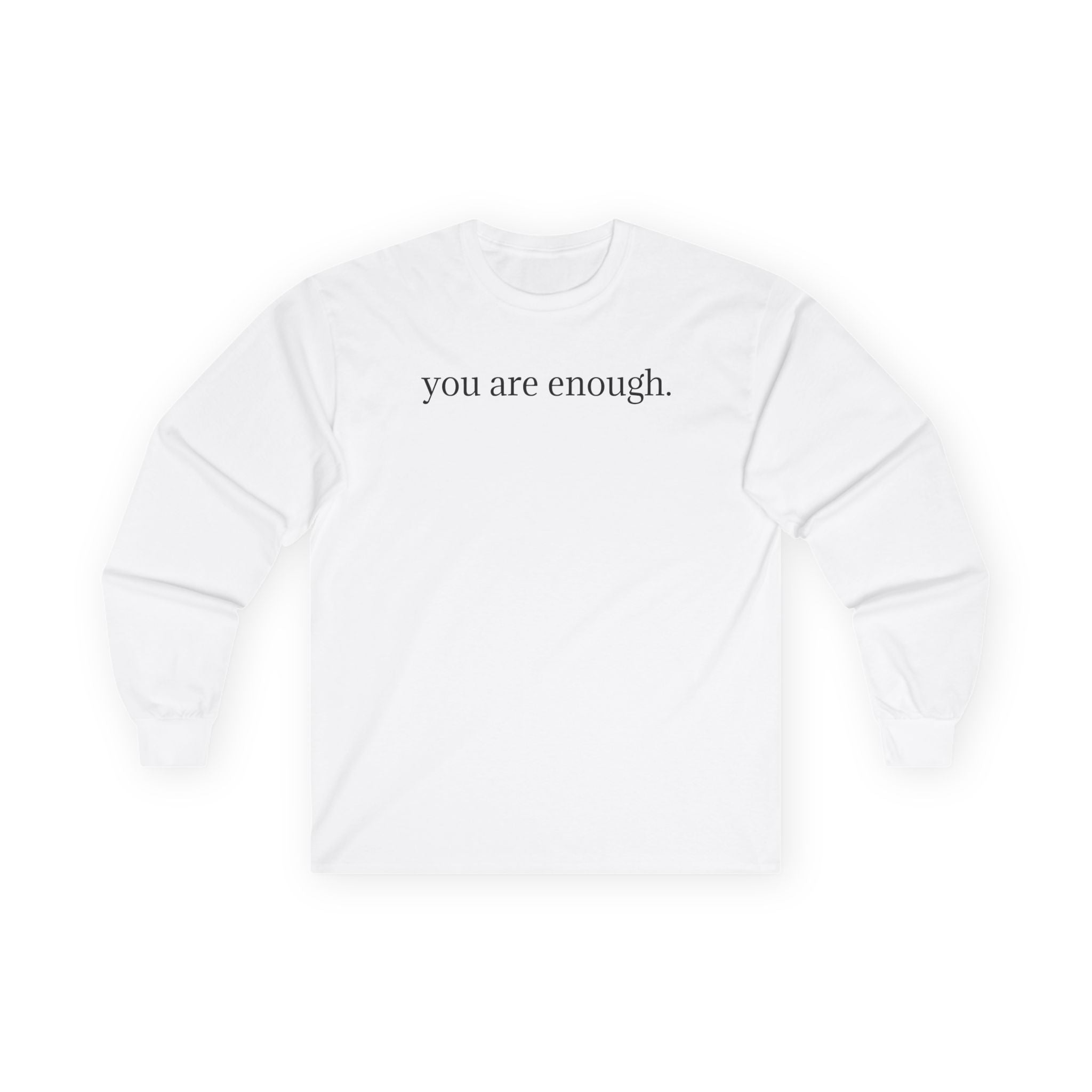 Long Sleeve Tee — "you are enough." Minimalist Self-Love Shirt (Back: Encouraging Letter)