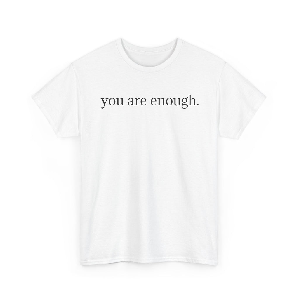 T‑Shirt — "You Are Enough" Minimalist Positive Message Tee