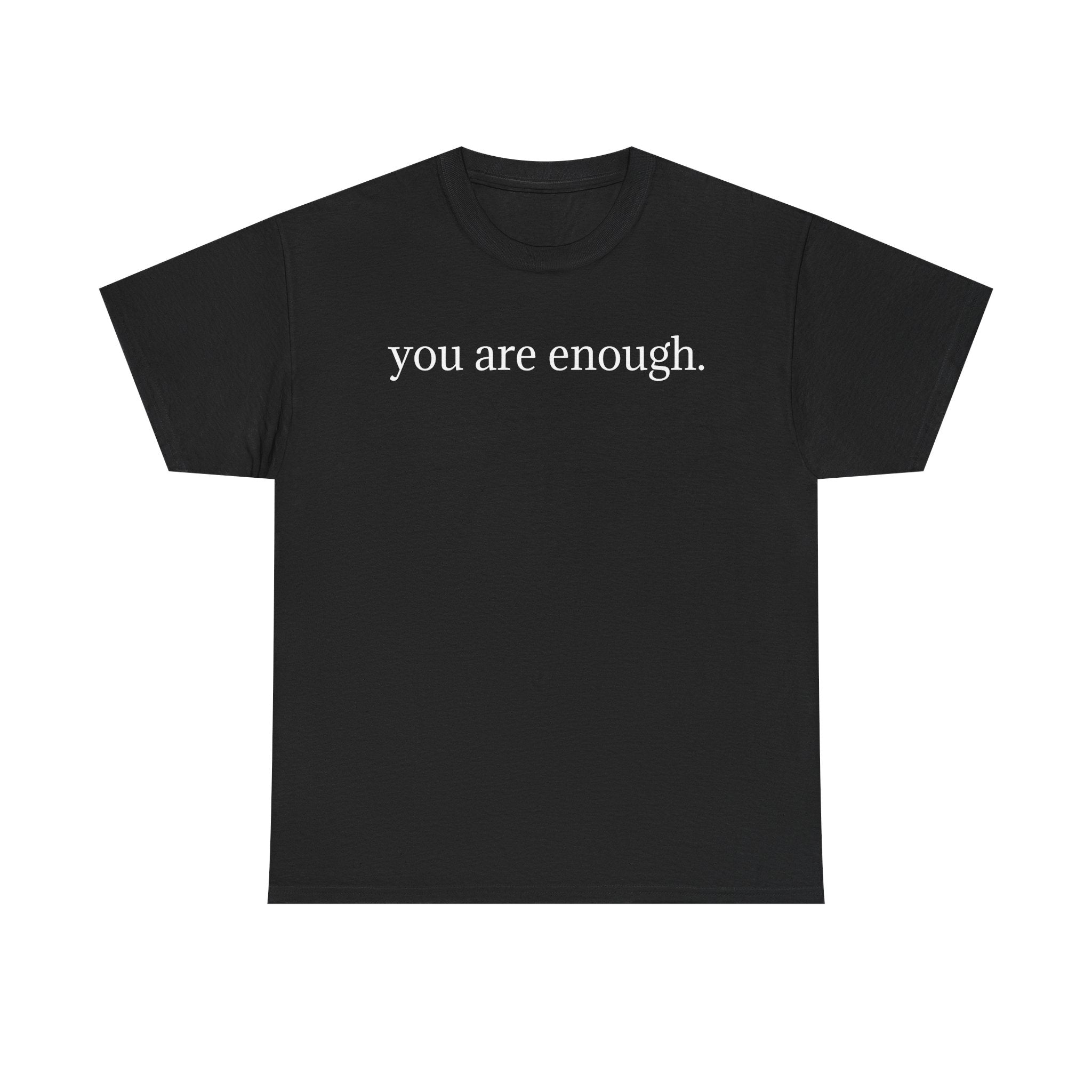T‑Shirt — "You Are Enough" Minimalist Positive Message Tee