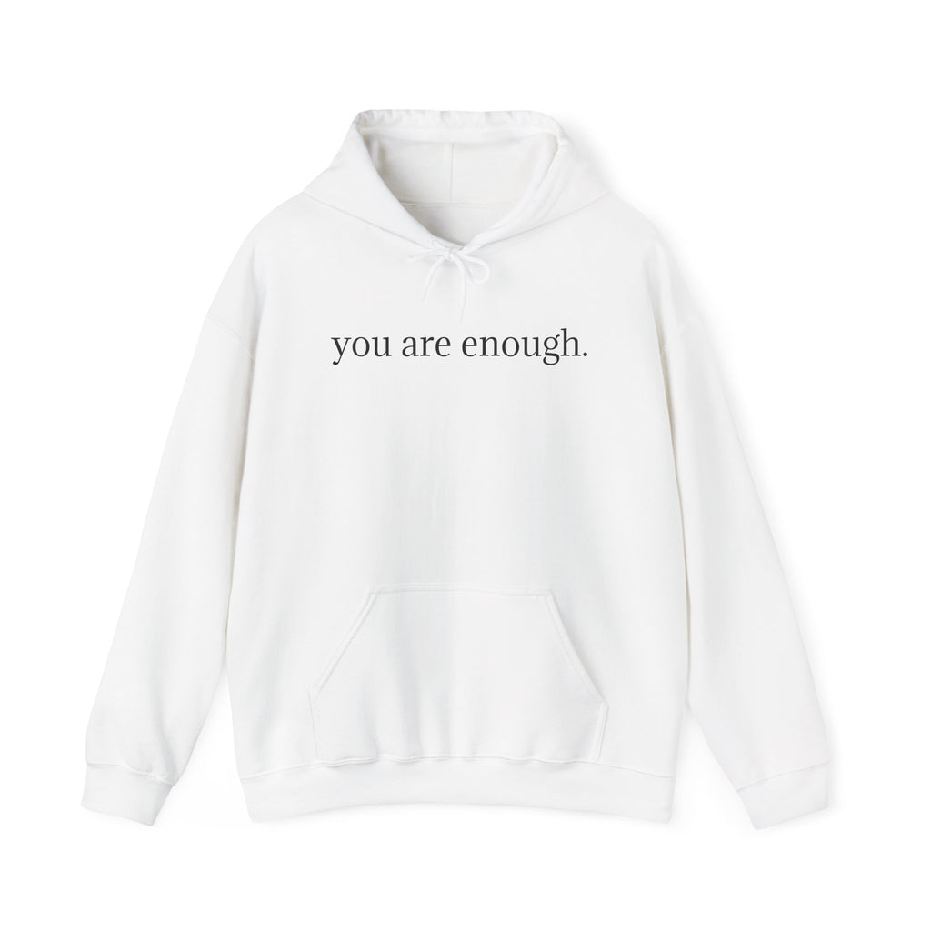 Inspirational 'you are enough.' Hoodie — Minimalist Self-Love Sweatshirt (Back Message: Dear person behind me...)