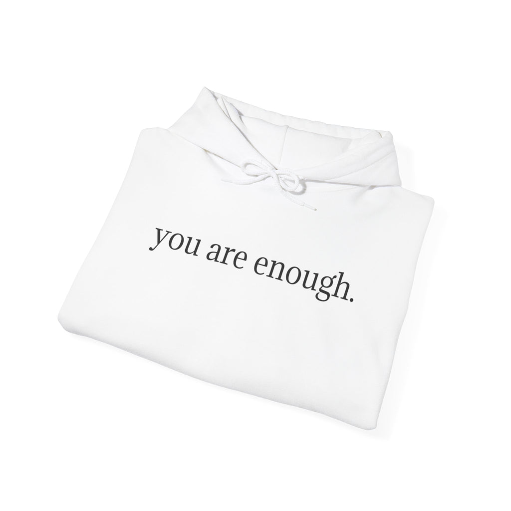 Inspirational 'you are enough.' Hoodie — Minimalist Self-Love Sweatshirt (Back Message: Dear person behind me...)