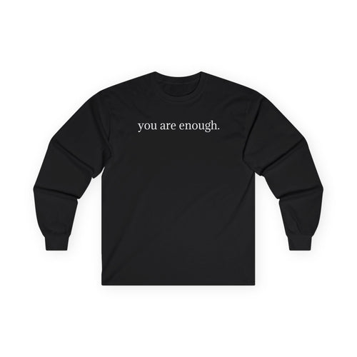 Long Sleeve Tee — "you are enough." Minimalist Self-Love Shirt (Back: Encouraging Letter)