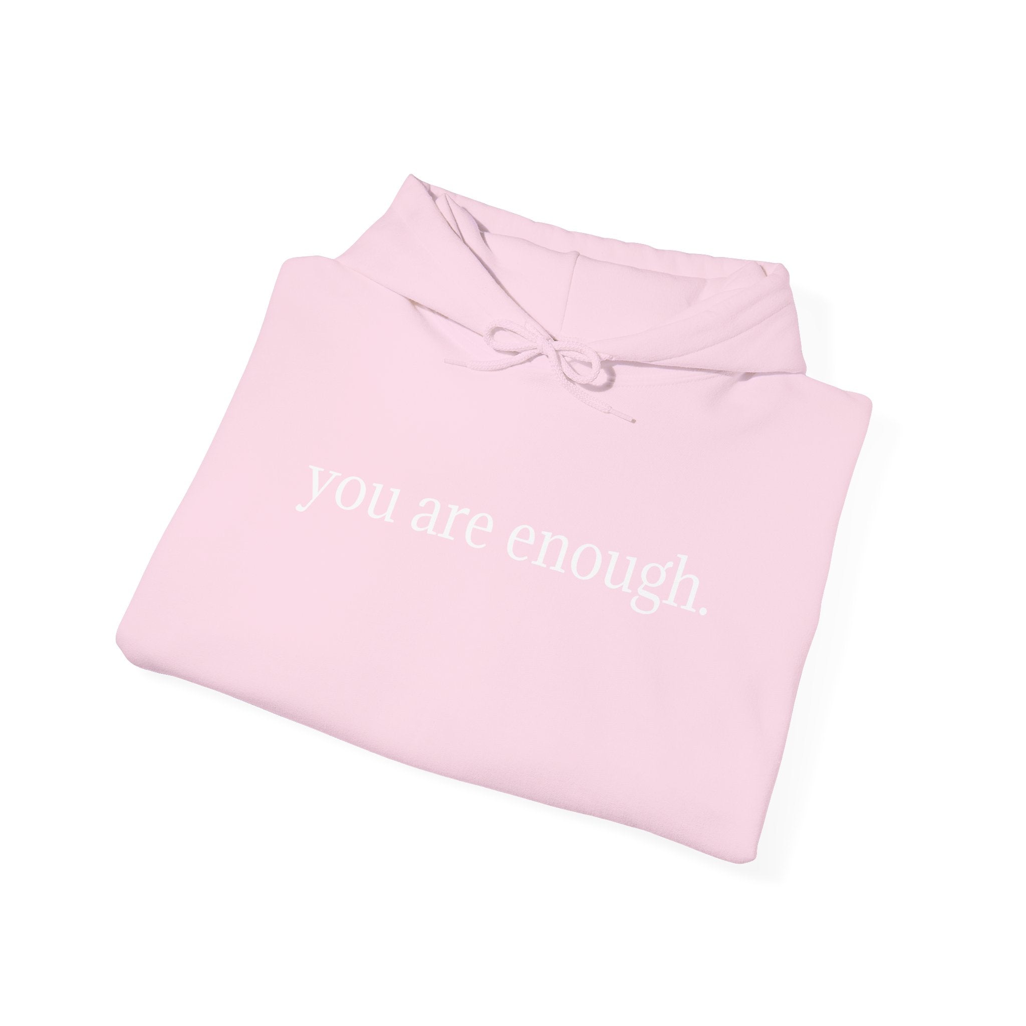 Inspirational 'you are enough.' Hoodie — Minimalist Self-Love Sweatshirt (Back Message: Dear person behind me...)